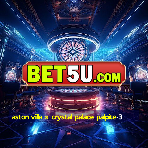 aston villa x crystal palace palpite